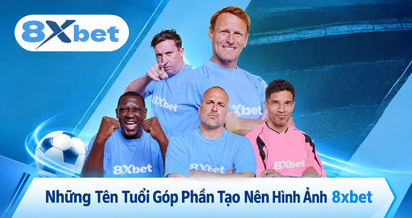 Những Tên Tuổi Góp Phần Tạo Nên Hình Ảnh 8xbet